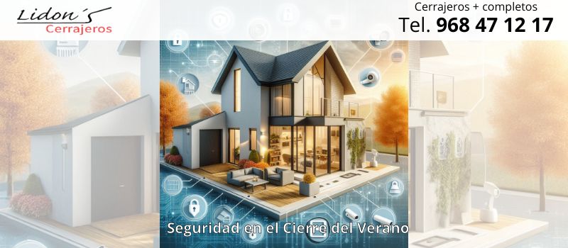 Cierre del Verano: Cómo Asegurar tu Hogar y Empresa para un Regreso Seguro con Lidons en Lorca