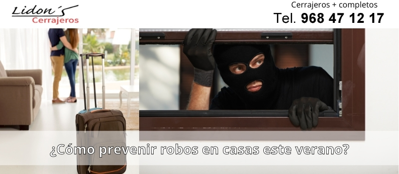 ¿Cómo prevenir los robos en las casas de Lorca este verano?