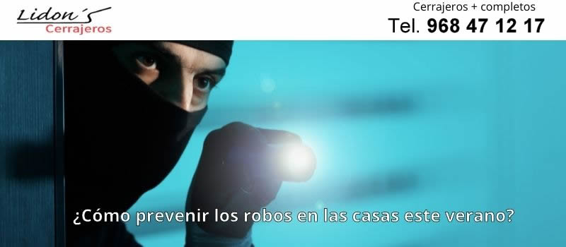 Cómo prevenir robos en casas este verano en Lorca desde Lidons