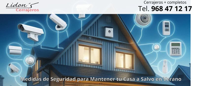 Cómo Evitar Robos en Casa mientras Disfrutas del Verano en Lorca