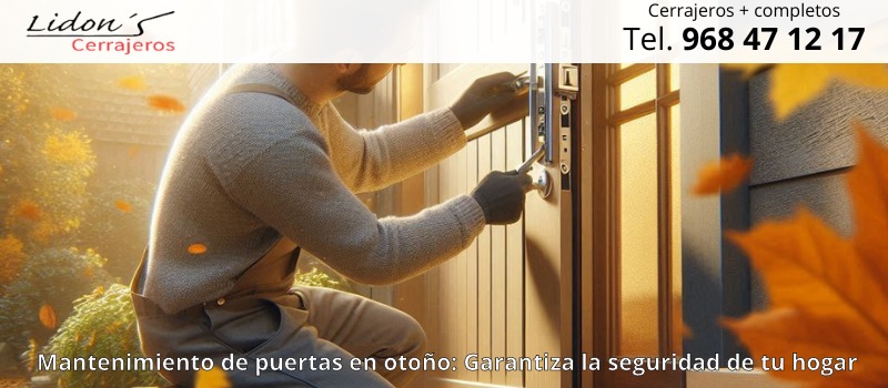Prepara tu hogar para el otoño: Repara y asegura tus puertas con nuestras soluciones profesionales en Lorca con Lidons