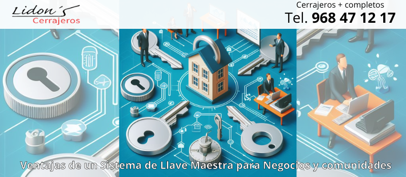 ventajas sistema llave maestra en lorca desde lidons